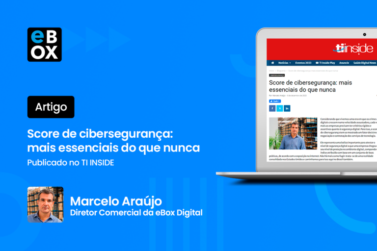 Artigo “Score de cibersegurança” pelo Diretor Comercial da eBox, Marcelo Araújo