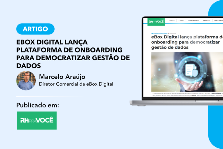 Artigo ʺeBox Digital lança plataforma de Onboardingʺ pelo Diretor Comercial da eBox, Marcelo Araújo